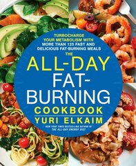 All-Day Fat-Burning Cookbook: Turbocharge Your Metabolism with More Than 125 Fast and Delicious Fat-Burning Meals цена и информация | Самоучители | kaup24.ee