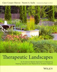 Therapeutic Landscapes: An Evidence-Based Approach to Designing Healing Gardens and Restorative Outdoor Spaces цена и информация | Книги по архитектуре | kaup24.ee