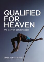Qualified for Heaven: The Story of Balazs Csiszer цена и информация | Книги для подростков и молодежи | kaup24.ee