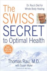 Swiss Diet for Optimal Health: Dr. Rau's Diet for Whole Body Healing цена и информация | Самоучители | kaup24.ee