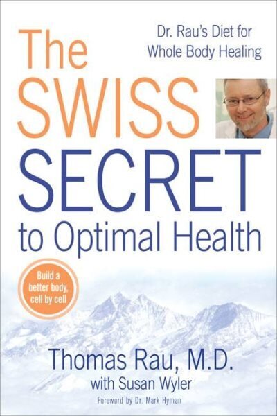 Swiss Diet for Optimal Health: Dr. Rau's Diet for Whole Body Healing цена и информация | Eneseabiraamatud | kaup24.ee