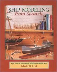 Ship Modeling from Scratch: Tips and Techniques for Building Without Kits 70th ed. hind ja info | Tervislik eluviis ja toitumine | kaup24.ee