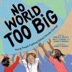 No World Too Big: Young People Fighting Global Climate Change hind ja info | Noortekirjandus | kaup24.ee