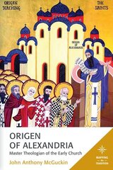 Origen of Alexandria: Master Theologian of the Early Church цена и информация | Духовная литература | kaup24.ee