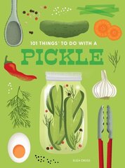 101 Things to Do With a Pickle, New Edition 2nd Revised edition hind ja info | Retseptiraamatud | kaup24.ee