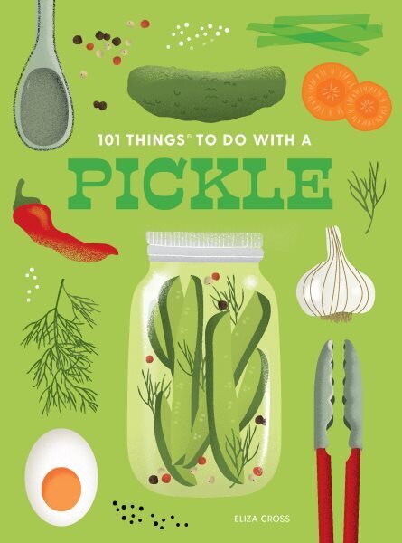 101 Things to Do With a Pickle, New Edition 2nd Revised edition hind ja info | Retseptiraamatud  | kaup24.ee