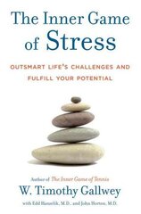 Inner Game of Stress: Outsmart Life's Challenges and Fulfill Your Potential hind ja info | Eneseabiraamatud | kaup24.ee