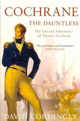 Cochrane the Dauntless: The Life and Adventures of Thomas Cochrane, 1775-1860 hind ja info | Elulooraamatud, biograafiad, memuaarid | kaup24.ee