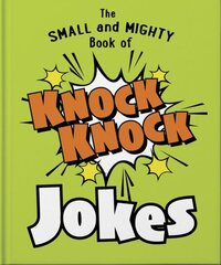 Small and Mighty Book of Knock Knock Jokes: Whos There? hind ja info | Noortekirjandus | kaup24.ee