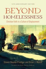 Beyond Homelessness, 15th Anniversary Edition: Christian Faith in a Culture of Displacement hind ja info | Usukirjandus, religioossed raamatud | kaup24.ee