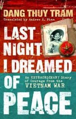 Last Night I Dreamed of Peace: An extraordinary diary of courage from the Vietnam War цена и информация | Биографии, автобиогафии, мемуары | kaup24.ee