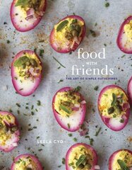 Food with Friends: The Art of Simple Gatherings: A Cookbook цена и информация | Книги рецептов | kaup24.ee