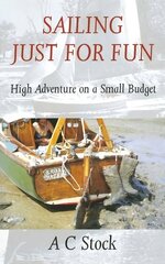 Sailing Just for Fun: High Adventure on a Small Budget New edition hind ja info | Tervislik eluviis ja toitumine | kaup24.ee