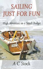 Sailing Just for Fun: High Adventure on a Small Budget New edition цена и информация | Книги о питании и здоровом образе жизни | kaup24.ee