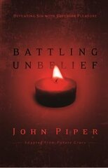 Battling Unbelief: Defeating Sin With Superior Pleasure hind ja info | Usukirjandus, religioossed raamatud | kaup24.ee
