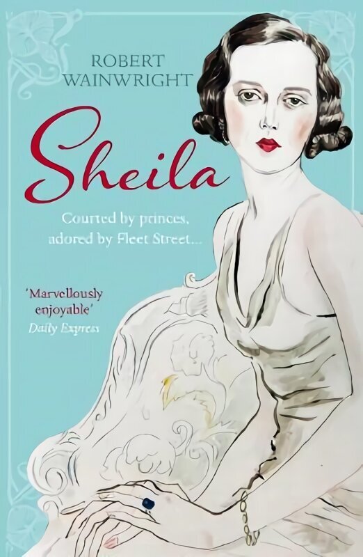 Sheila: The Australian ingenue who bewitched British society Main цена и информация | Elulooraamatud, biograafiad, memuaarid | kaup24.ee