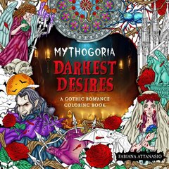 Mythogoria: Darkest Desires: A Gothic Romance Coloring Book hind ja info | Tervislik eluviis ja toitumine | kaup24.ee