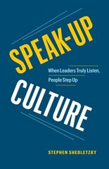 Speak-Up Culture: When Leaders Truly Listen, People Step Up hind ja info | Majandusalased raamatud | kaup24.ee