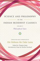 Science and Philosophy in the Indian Buddhist Classics, Vol. 4: Philosophical Topics hind ja info | Usukirjandus, religioossed raamatud | kaup24.ee