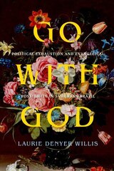 Go with God: Political Exhaustion and Evangelical Possibility in Suburban Brazil цена и информация | Исторические книги | kaup24.ee