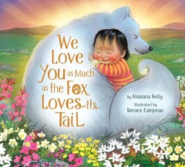 We Love You as Much as the Fox Loves Its Tail цена и информация | Книги для малышей | kaup24.ee