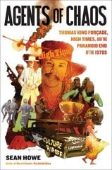 Agents of Chaos: Thomas King Forçade, High Times, and the Paranoid End of the 1970s hind ja info | Elulooraamatud, biograafiad, memuaarid | kaup24.ee