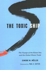 Toxic Ship: The Voyage of the Khian Sea and the Global Waste Trade hind ja info | Ühiskonnateemalised raamatud | kaup24.ee