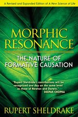 Morphic Resonance: The Nature of Formative Causation 4th Revised, Expanded ed. hind ja info | Majandusalased raamatud | kaup24.ee