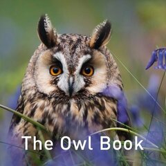 Nature Book Series, The: The Owl Book hind ja info | Tervislik eluviis ja toitumine | kaup24.ee