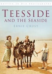 Teesside and the Seaside: Britain in Old Photographs hind ja info | Tervislik eluviis ja toitumine | kaup24.ee