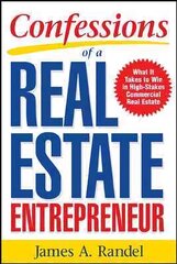 Confessions of a Real Estate Entrepreneur: What It Takes to Win in High-Stakes Commercial Real Estate hind ja info | Majandusalased raamatud | kaup24.ee