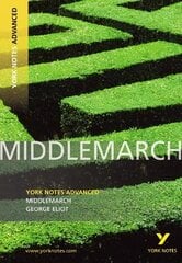 Middlemarch: York Notes Advanced everything you need to catch up, study and prepare for and 2023 and 2024 exams and assessments hind ja info | Ajalooraamatud | kaup24.ee