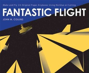 Fantastic Flight: Make and Fly 24 Original Paper Airplanes Using No Glue or Cutting цена и информация | Книги о питании и здоровом образе жизни | kaup24.ee