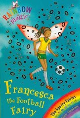 Rainbow Magic: Francesca the Football Fairy: The Sporty Fairies Book 2 hind ja info | Noortekirjandus | kaup24.ee