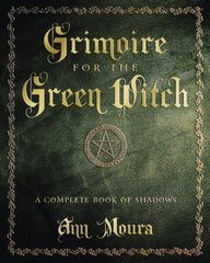 Grimoire for the Green Witch: A Complete Book of Shadows hind ja info | Eneseabiraamatud | kaup24.ee