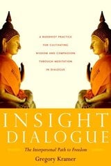 Insight Dialogue: The Interpersonal Path to Freedom hind ja info | Usukirjandus, religioossed raamatud | kaup24.ee