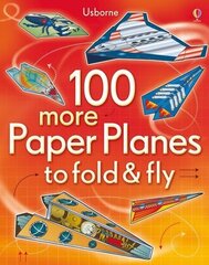 100 more Paper Planes to fold & fly цена и информация | Книги для подростков и молодежи | kaup24.ee