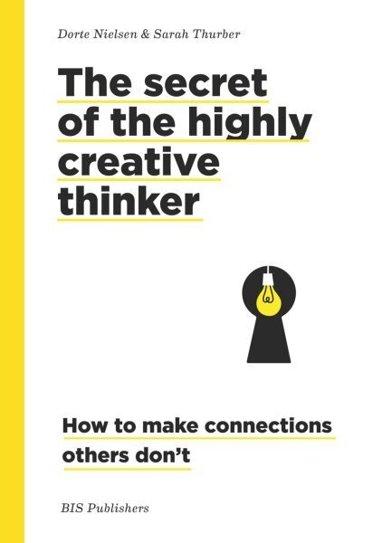 Secret of the Highly Creative Thinker: How to Make Connections Other Don't hind ja info | Eneseabiraamatud | kaup24.ee