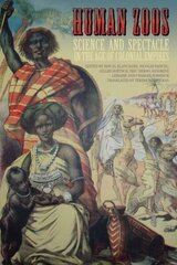 Human Zoos: Science and Spectacle in the Age of Empire цена и информация | Исторические книги | kaup24.ee