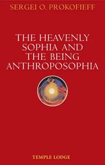 Heavenly Sophia and the Being Anthroposophia New edition hind ja info | Usukirjandus, religioossed raamatud | kaup24.ee