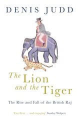 Lion and the Tiger: The Rise and Fall of the British Raj, 1600-1947 цена и информация | Исторические книги | kaup24.ee