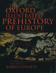Oxford Illustrated History of Prehistoric Europe цена и информация | Исторические книги | kaup24.ee
