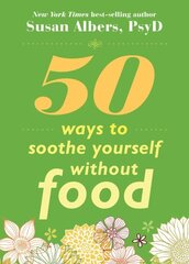 50 Ways To Soothe Yourself Without Food цена и информация | Самоучители | kaup24.ee