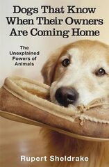 Dogs That Know When Their Owners Are Coming Home: And Other Unexplained Powers of Animals цена и информация | Книги по экономике | kaup24.ee