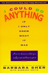 I Could Do Anything If I Only Knew What It Was: How to Discover What You Really Want and How to Get It hind ja info | Eneseabiraamatud | kaup24.ee