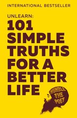 Unlearn: 101 Simple Truths for a Better Life цена и информация | Самоучители | kaup24.ee