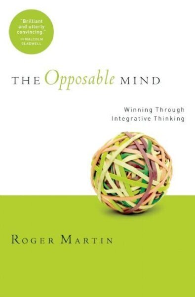 Opposable Mind: How Successful Leaders Win Through Integrative Thinking цена и информация | Majandusalased raamatud | kaup24.ee