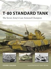 T-80 Standard Tank: The Soviet Armys Last Armored Champion hind ja info | Ühiskonnateemalised raamatud | kaup24.ee