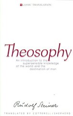 Theosophy: An Introduction to the Supersensible Knowledge of the World and the Destination of Man hind ja info | Usukirjandus, religioossed raamatud | kaup24.ee