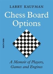 Chess Board Options: A Memoir of Players, Games and Engines цена и информация | Книги о питании и здоровом образе жизни | kaup24.ee